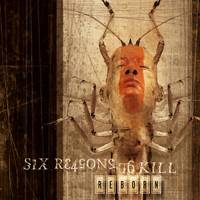 Six Reasons To Kill : Reborn